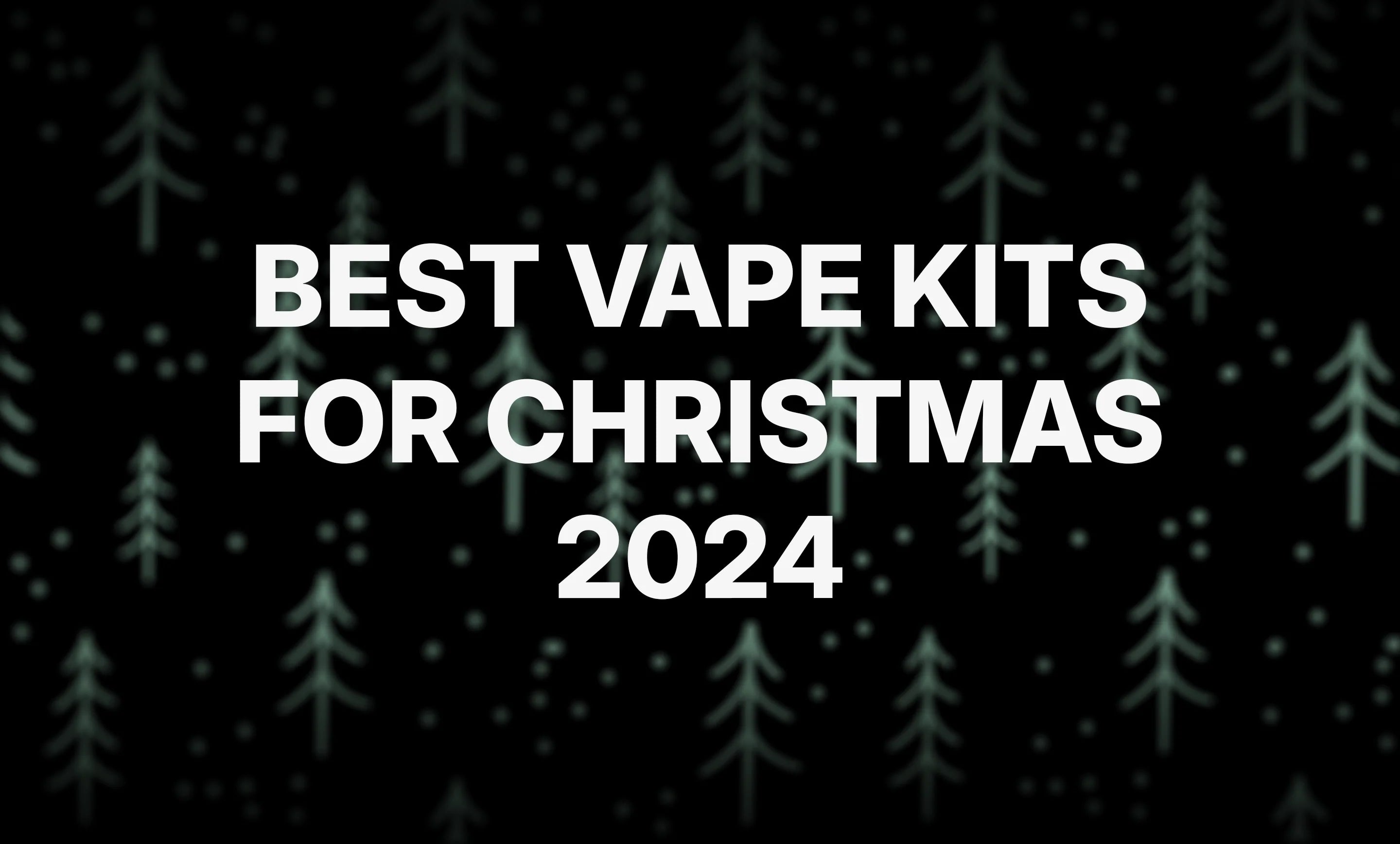 Best Vape Gifts for Christmas 2024