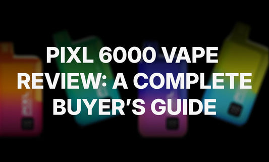 PIXL 6000 Vape Review: A Complete Buyer’s Guide