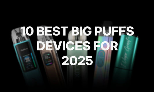 10 Best Big Puff Vapes You Can Buy in 2025