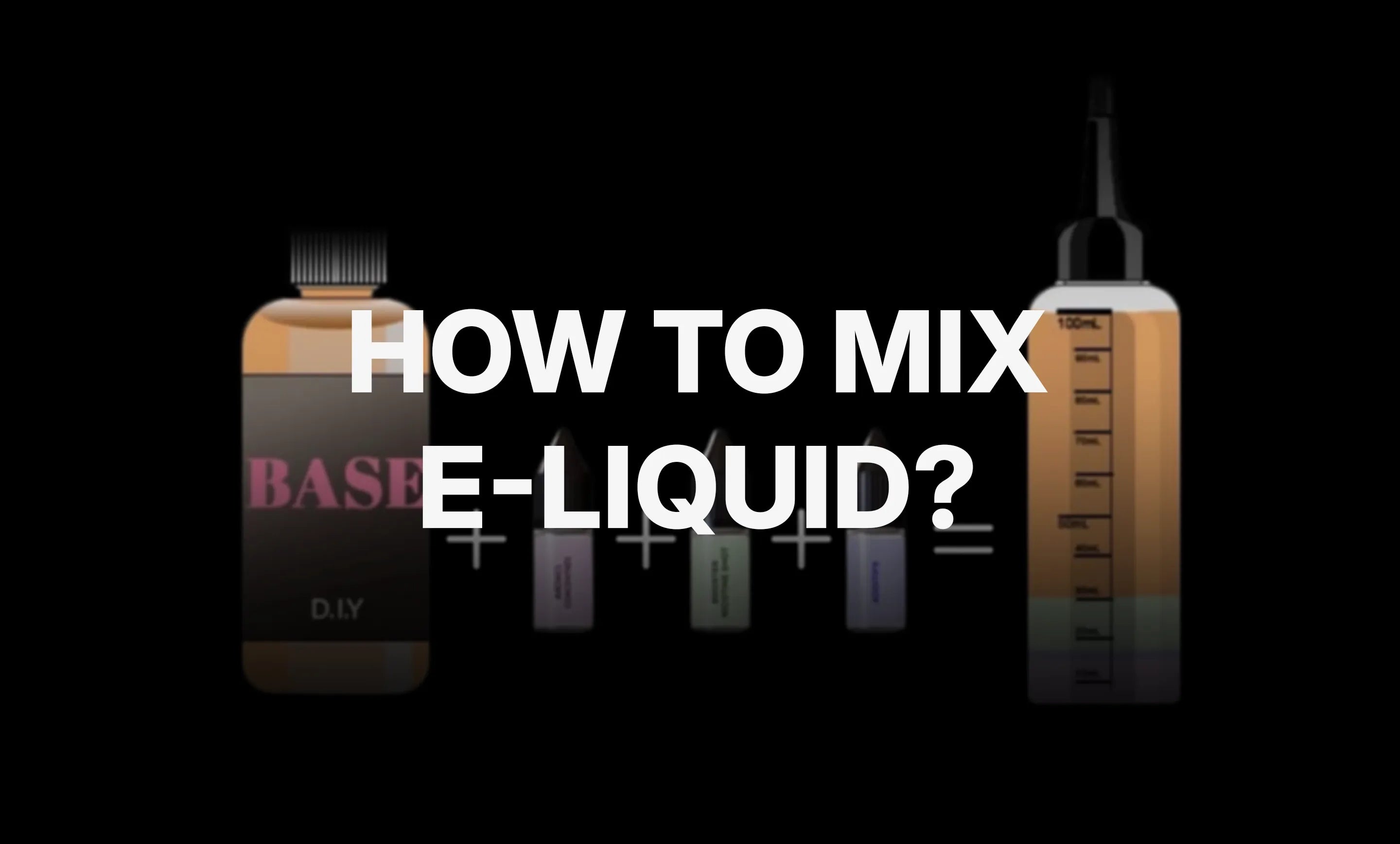 How to Mix E-Liquid: A Step-by-Step Guide for Beginners