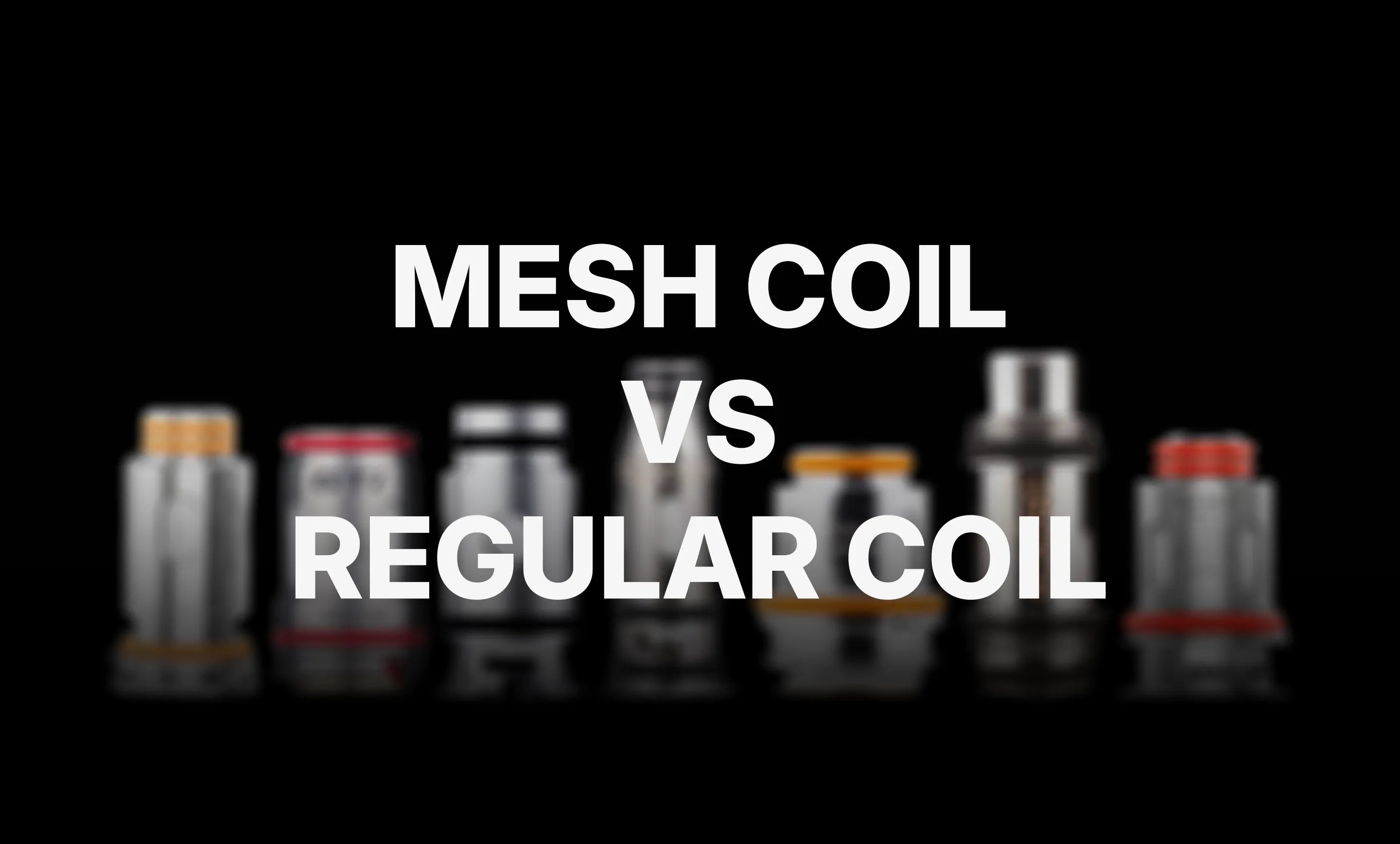Mesh Coil vs Regular Coil: Which Should You Choose?
