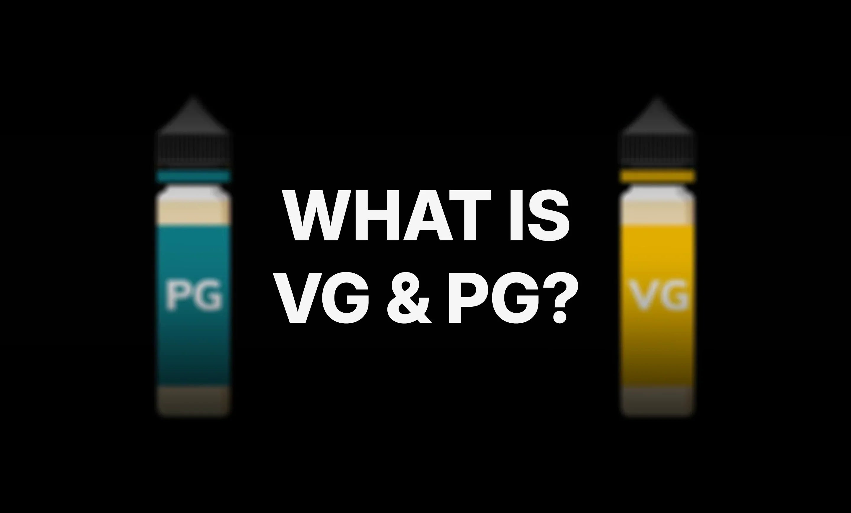 What is VG and PG? How to Choose the Right E-Liquid Ratio