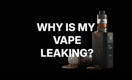 Why is My Vape Leaking? Common Causes and How to Fix